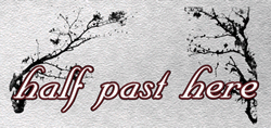 Half Past Here